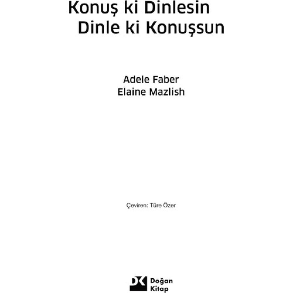 Konuş ki Dinlesin, Dinle ki Konuşsun - Adele Faber - Elaine Mazlish