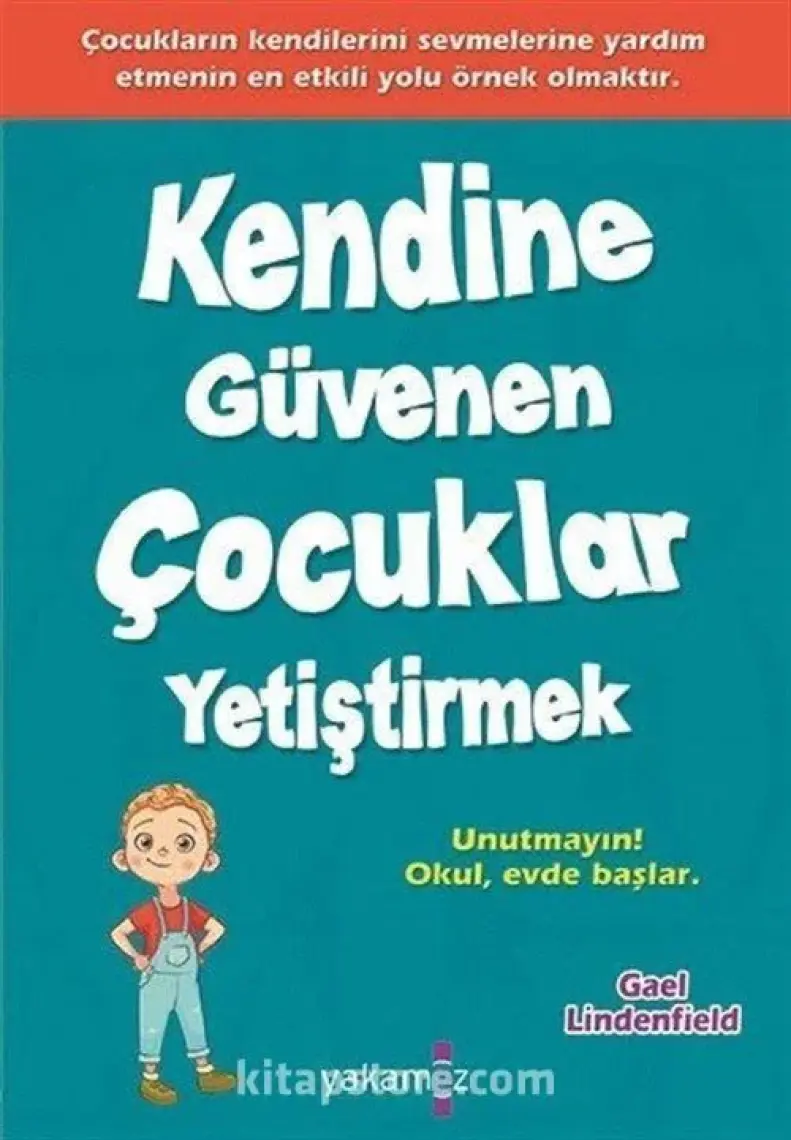 Kendine Güvenen Çocuklar Yetiştirmek - Gael Lindenfield