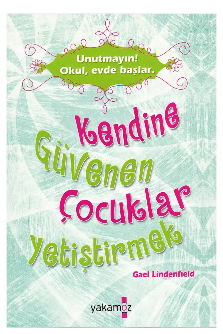 Kendine Güvenen Çocuklar Yetiştirmek - Gael Lindenfield