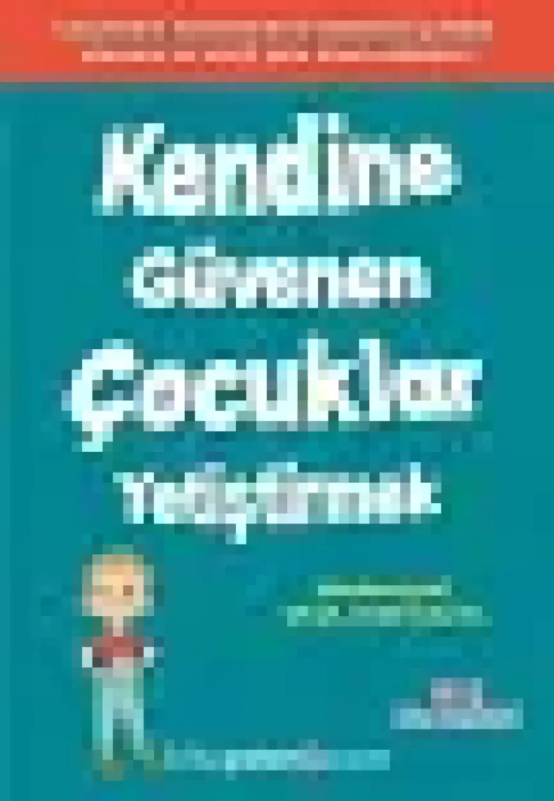 Kendine Güvenen Çocuklar Yetiştirmek - Gael Lindenfield