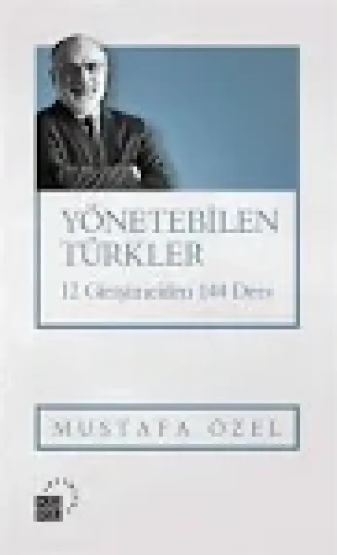 Yönetebilen Türkler 12 Girişimciden 144 Ders - Mustafa Özel