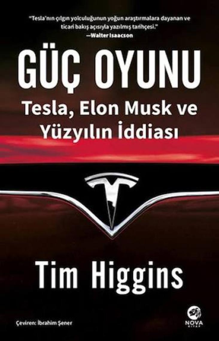 Güç Oyunu Tesla Elon Musk ve Yüzyılın Iddiası Tim Higgins