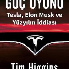 Güç Oyunu Tesla Elon Musk ve Yüzyılın Iddiası Tim Higgins