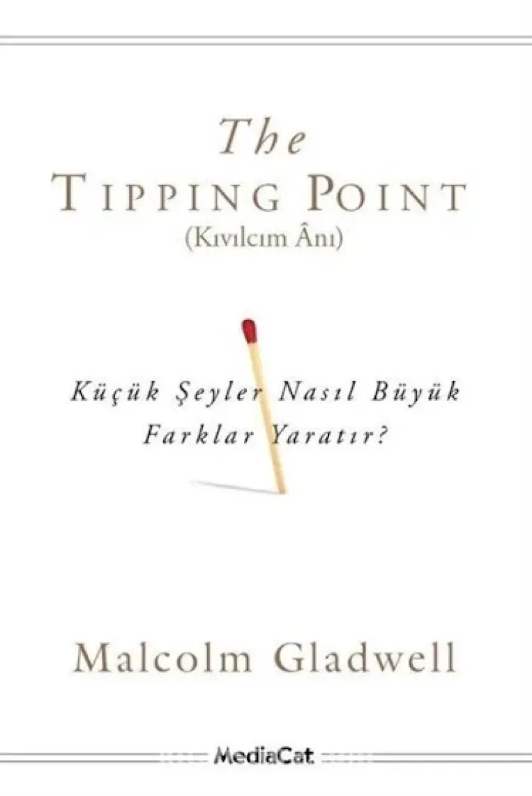 Kıvılcım Anı : Küçük Şeyler Nasıl Büyük Farklılıklar Yaratır - Malcolm Gladwell