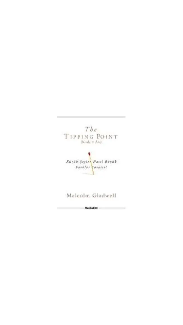 Kıvılcım Anı : Küçük Şeyler Nasıl Büyük Farklılıklar Yaratır - Malcolm Gladwell