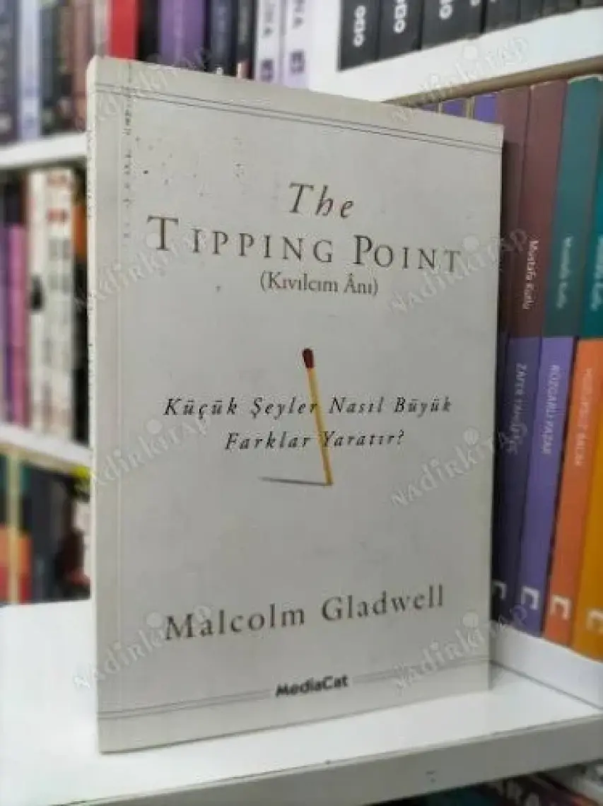 Kıvılcım Anı : Küçük Şeyler Nasıl Büyük Farklılıklar Yaratır - Malcolm Gladwell