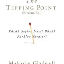 Kıvılcım Anı : Küçük Şeyler Nasıl Büyük Farklılıklar Yaratır - Malcolm Gladwell