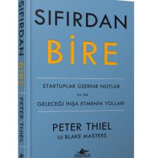 Sıfırdan Bire: Startuplar Üzerine Notlar Ya Da Geleceği Inşa Etmenin Yolları - Peter Thiel