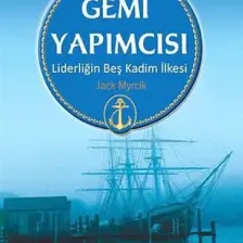 Gemi Yapımcısı - Liderliğin Beş Kadim İlkesi-Jack Myrick