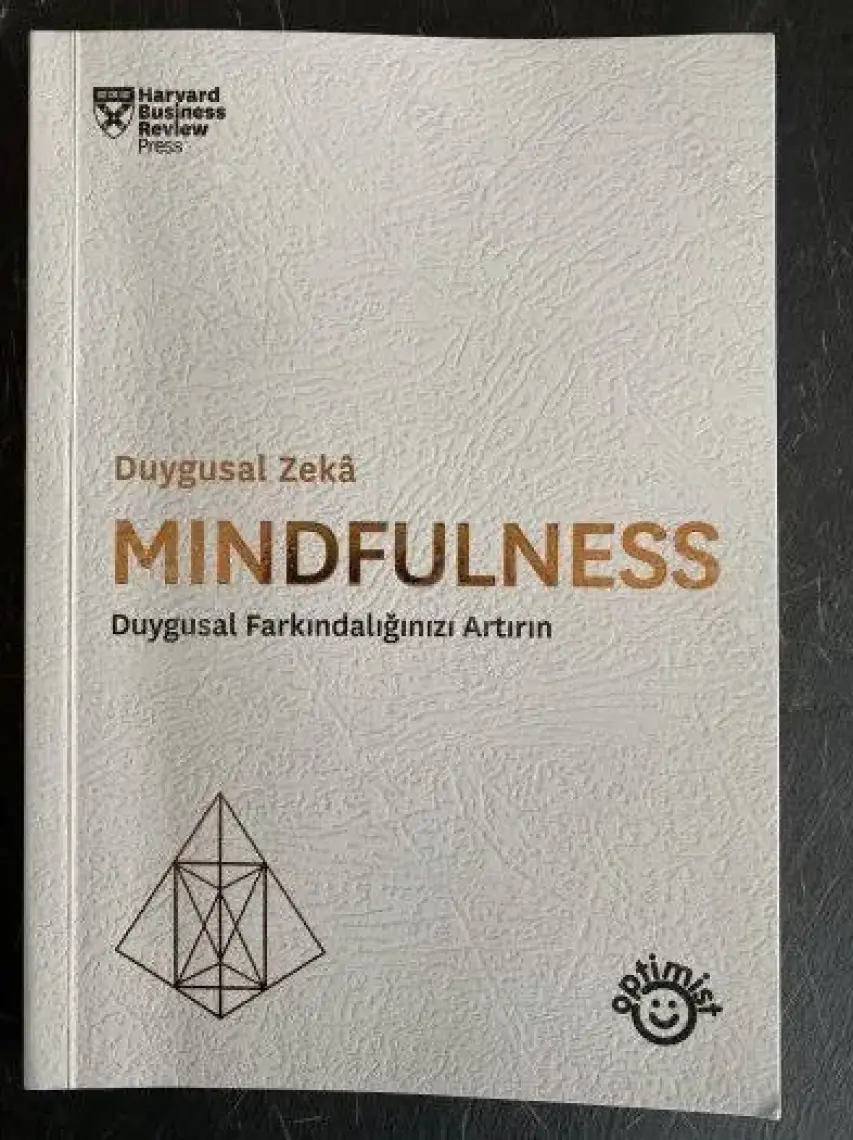 Mindfulness Duygusal Farkındalığınızı Artırın - Harvard Business Review