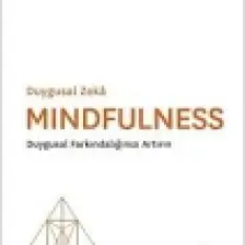 Mindfulness Duygusal Farkındalığınızı Artırın - Harvard Business Review