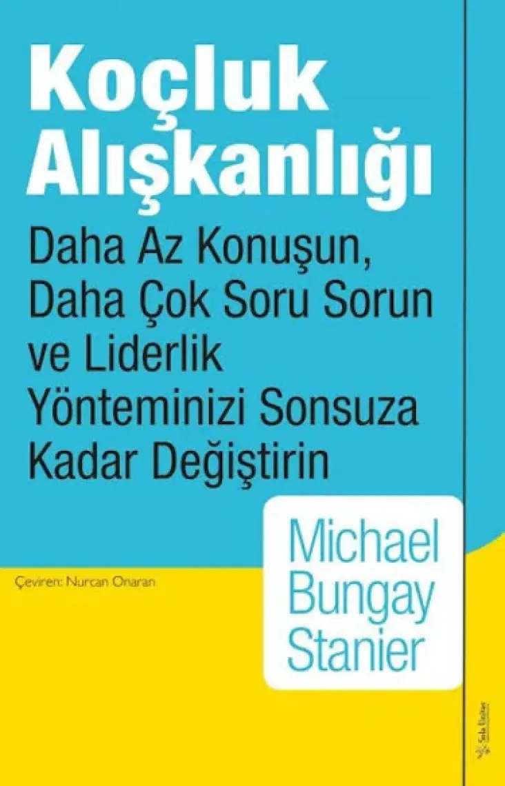 Koçluk Alışkanlığı - Michael Bungay Stanier
