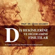 Diş Hekimlerine ve Diğerlerine Fısıltılar - Cihan Akçaboy