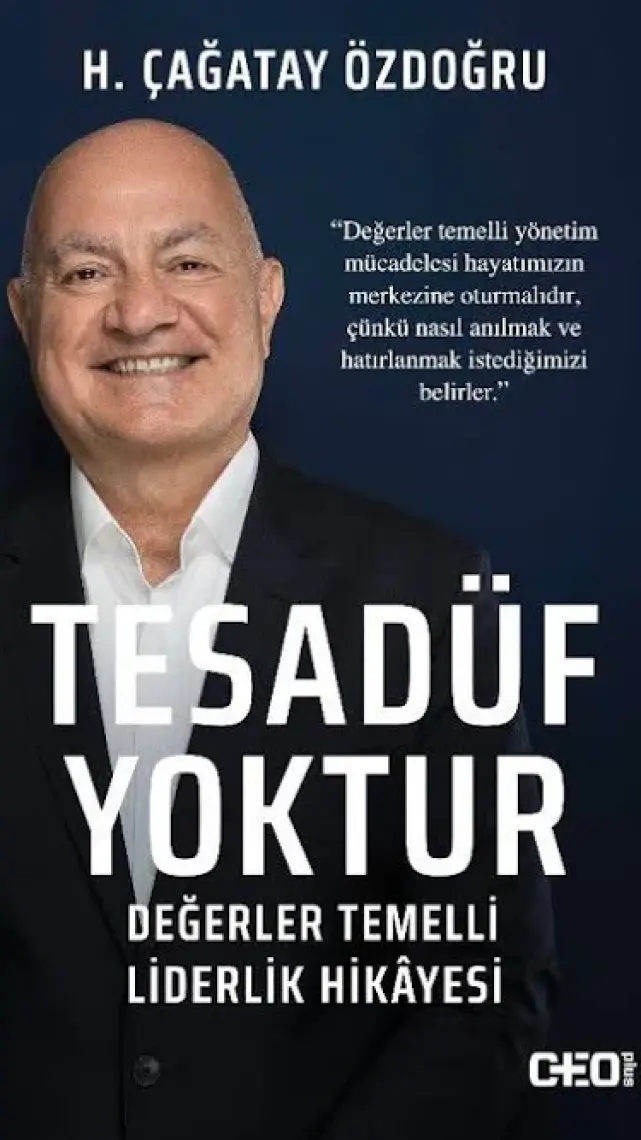 Tesadüf Yoktur Değerler Temelli Liderlik Hikâyesi  - H. Çağatay Özdoğru