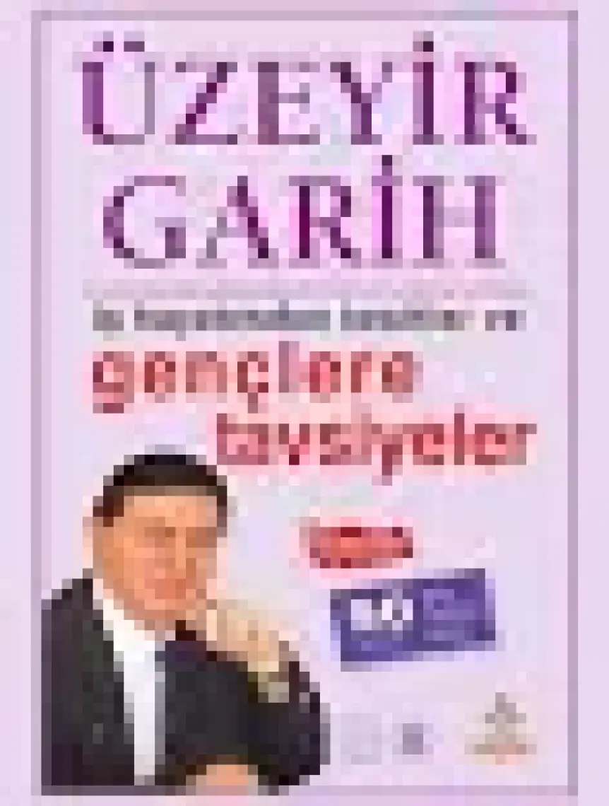 Gençlere Tavsiyeler - İş ından Kesintiler - Üzeyir Garih