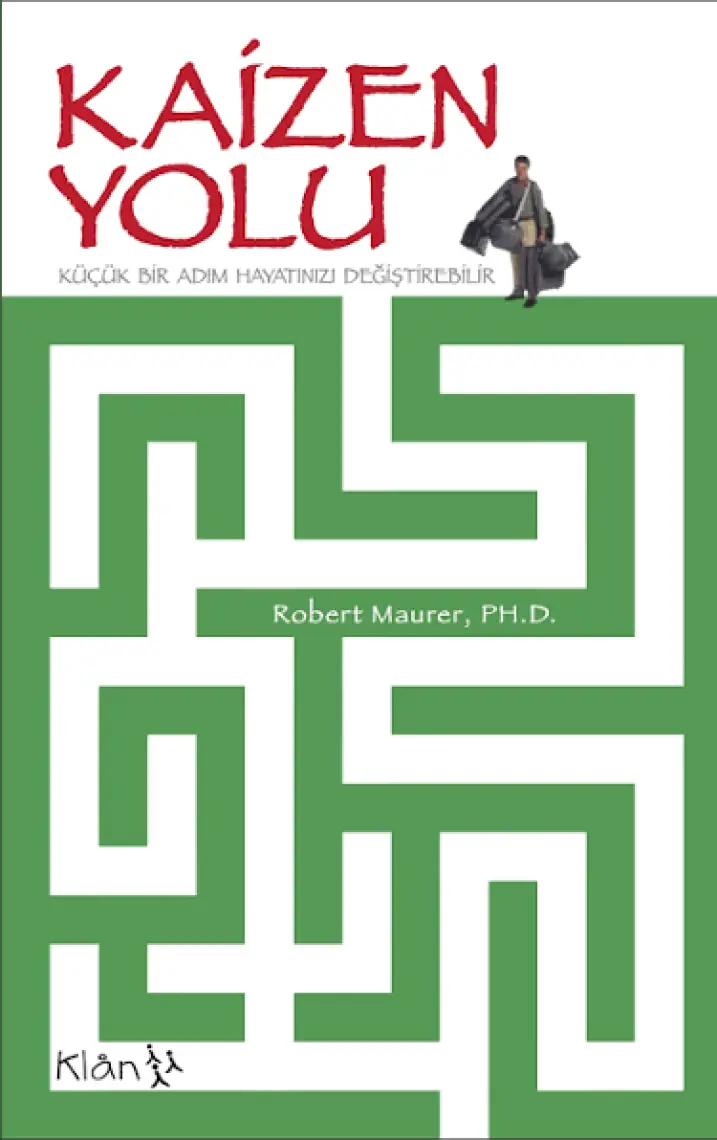 Kaizen Yolu - Küçük Bir Adım Hayatınızı İyileştirebilir - Robert Maurer