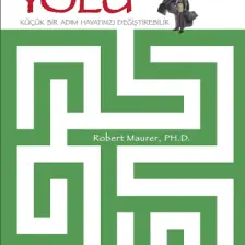 Kaizen Yolu - Küçük Bir Adım Hayatınızı İyileştirebilir - Robert Maurer