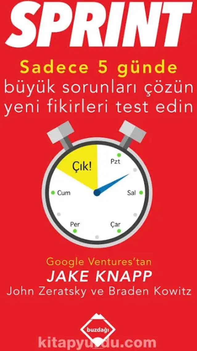 Sprint: Sadece Beş Günde Büyük Sorunları Çözün Ve Yeni Fikir - Braden Kowitz