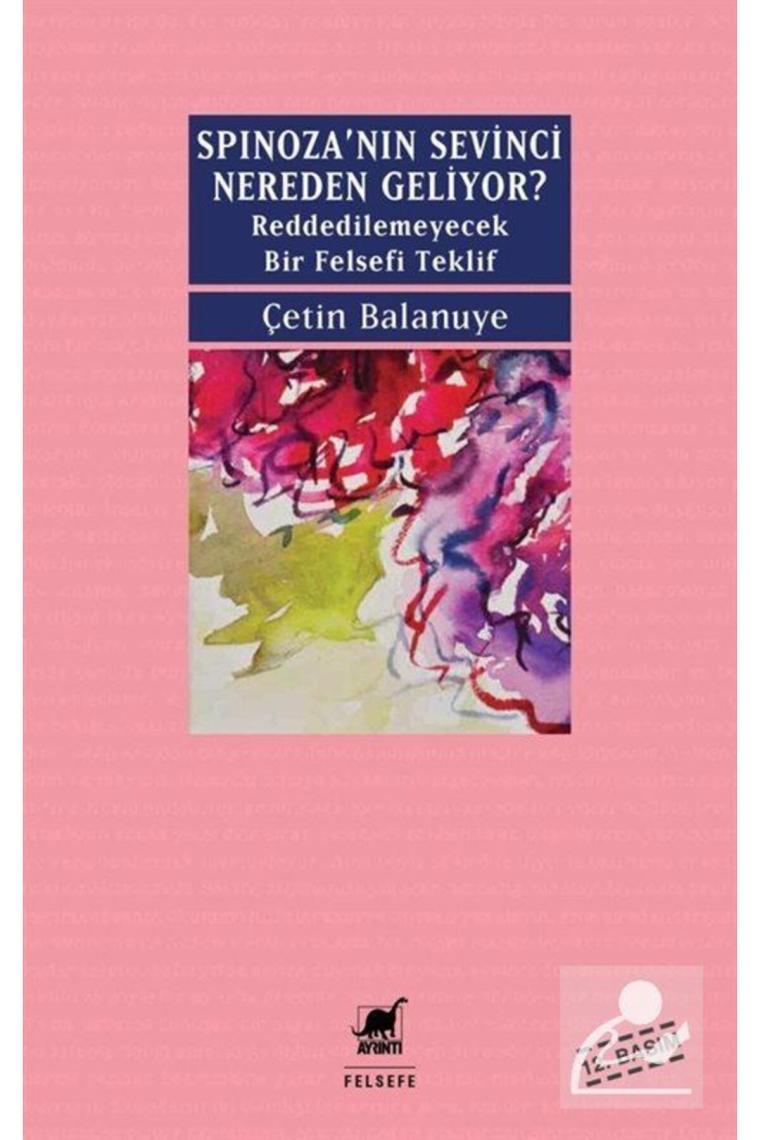 Spinoza'nın Sevinci Nereden Geliyor? & Reddedilemeyecek Bir Felsefi Teklif