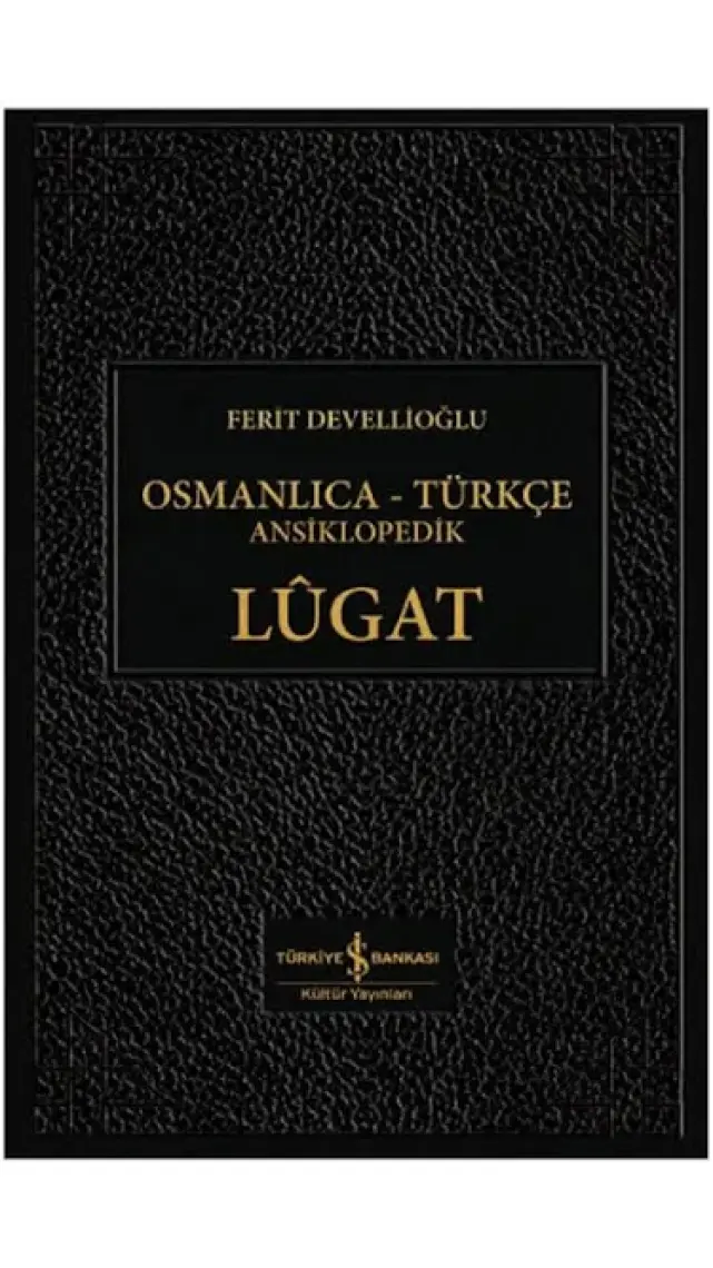 Osmanlıca-Türkçe Ansiklopedik Lûgatciltli  – Ferit Devellioğlu