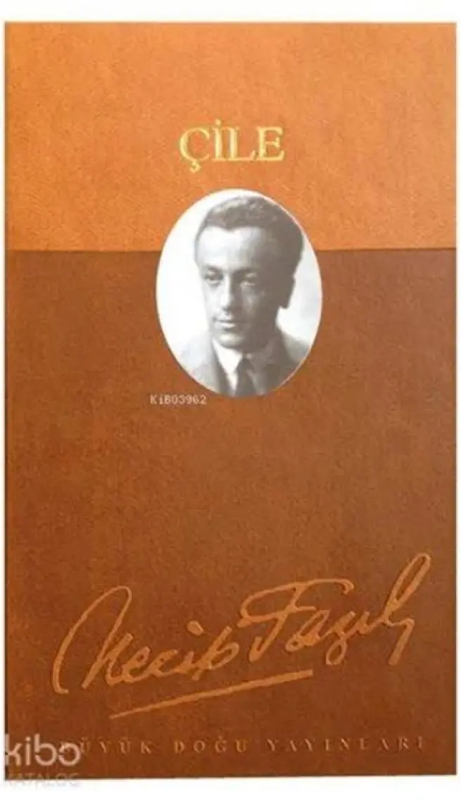 Çile (Deri Ciltli) : 151 - Necip Fazıl Bütün Eserleri - Necip Fazıl Kısakürek