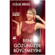 Beni Gözünüzde Büyütmeyin! - Gülse Birsel