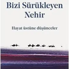 Bizi Sürükleyen Nehir Hayat Üstüne Düşünceler - Zülfü Livaneli