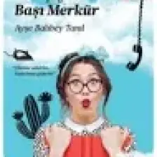 Her Şeyin Başı Merkür - Ayşe Balıbey