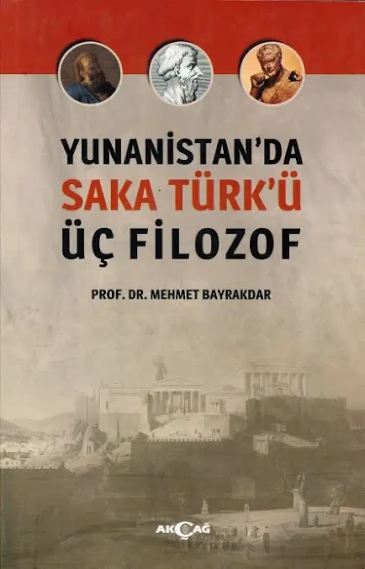 Akçağ Yayınları Yunanistan'da Saka Türk'ü Üç Filozof