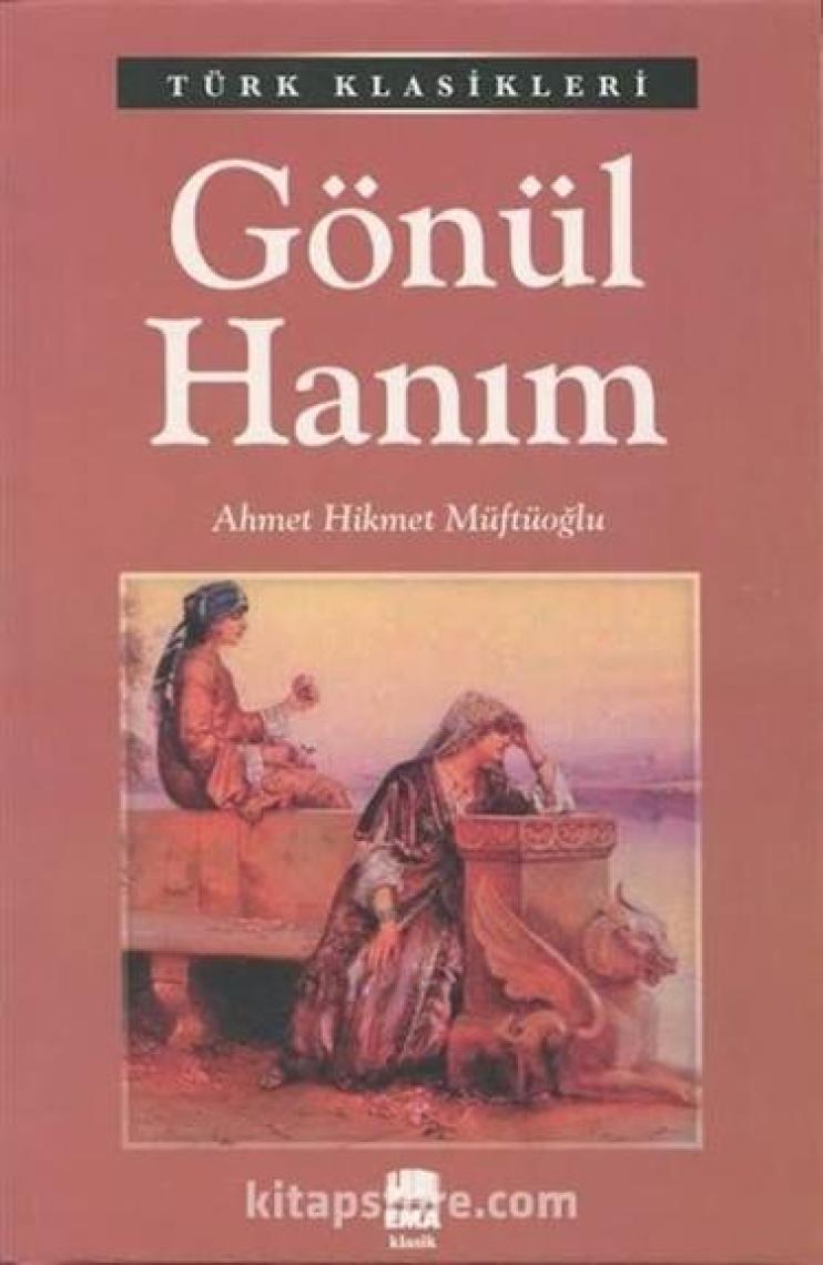 Gönül Hanım - Ahmet Hikmet Müftüoğlu