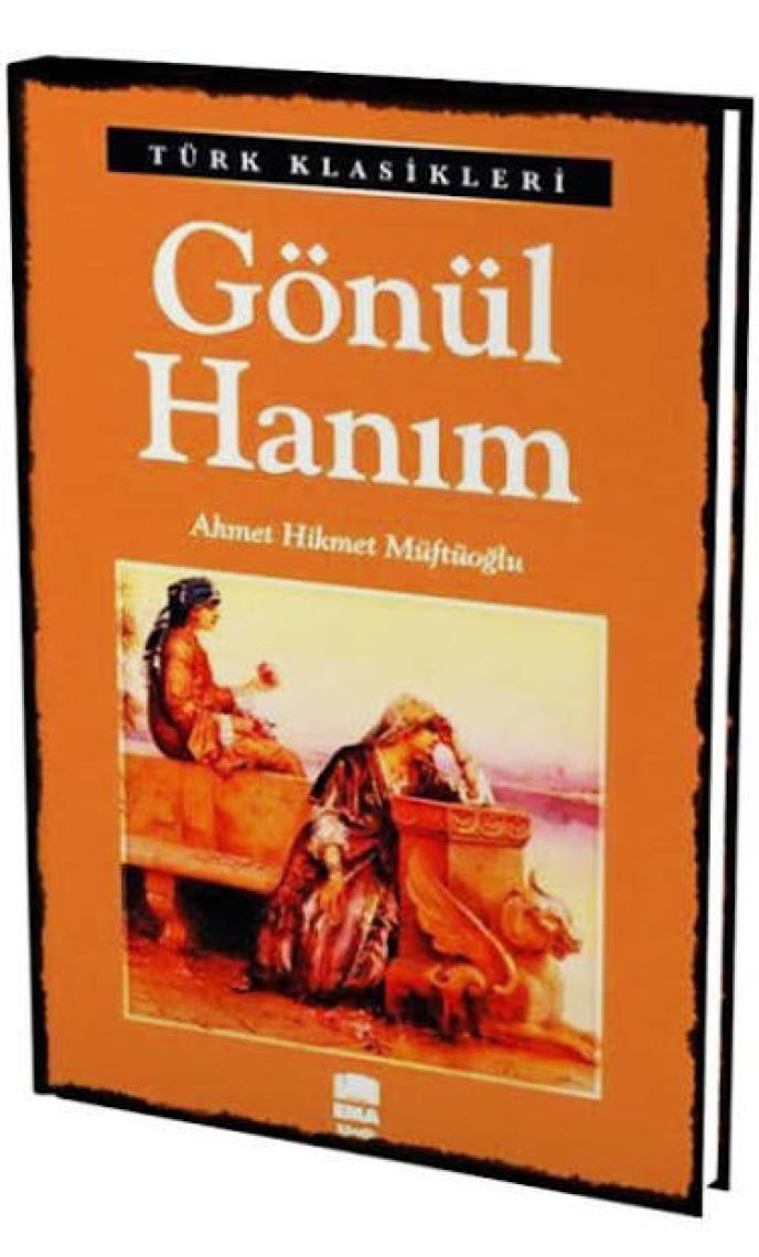 Gönül Hanım - Ahmet Hikmet Müftüoğlu