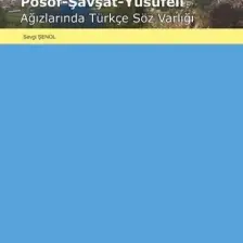 Ardanuç-Artvin (Merkez)-Posof-Şavşat-Yusufeli Ağızlarında Türkçe Söz Varlığı - Sevgi Şenol