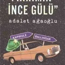 Fikrimin İnce Gülü - Adalet Ağaoğlu