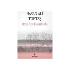 Beni Kör Kuyularda - Hasan Ali Toptaş