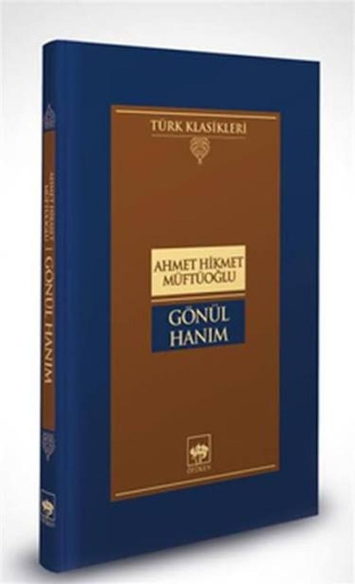 Gönül Hanım - Ahmet Hikmet Müftüoğlu
