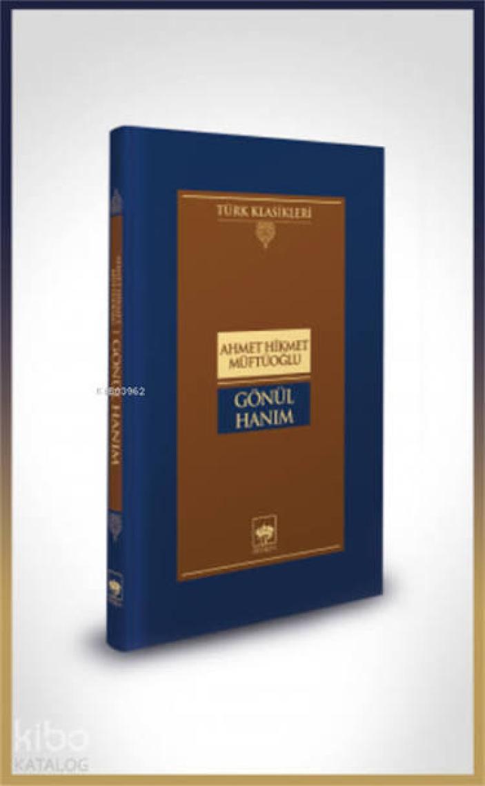 Gönül Hanım - Ahmet Hikmet Müftüoğlu