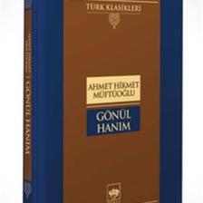 Gönül Hanım - Ahmet Hikmet Müftüoğlu