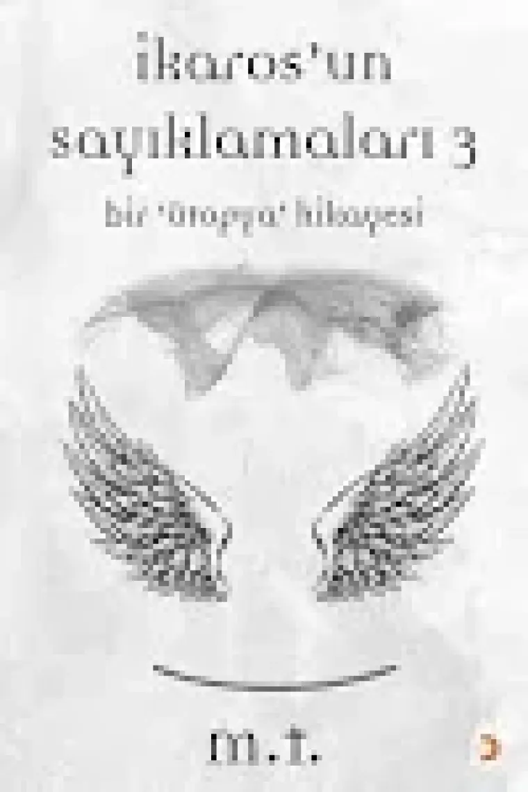 İkaros’un Sayıklamaları -3 - M.T