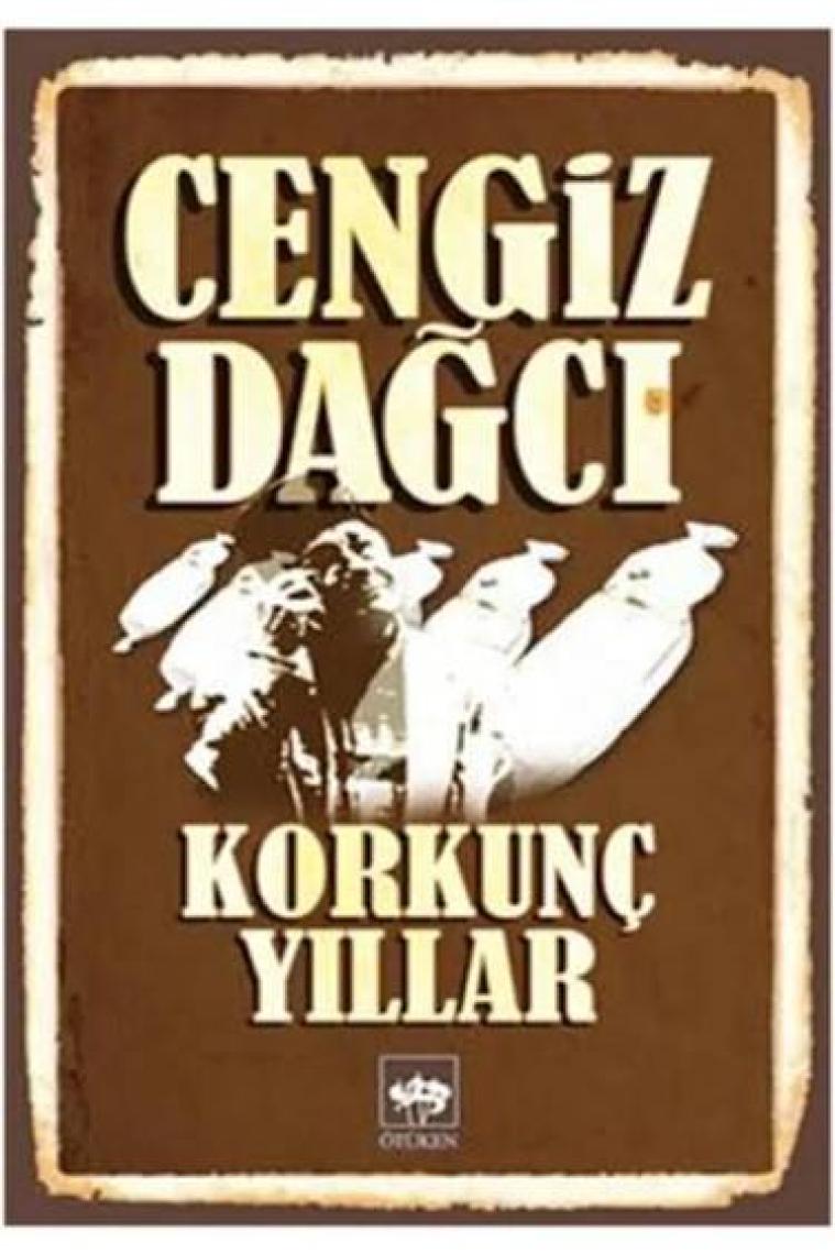 Korkunç Yıllar - Cengiz Dağcı