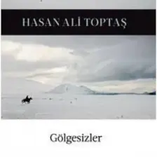 Gölgesizler - Hasan Ali Toptaş