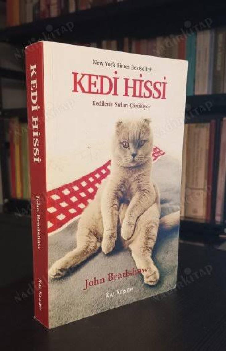 Kedi Hissi: Kedilerin Sırları Çözülüyor - John Bradshaw
