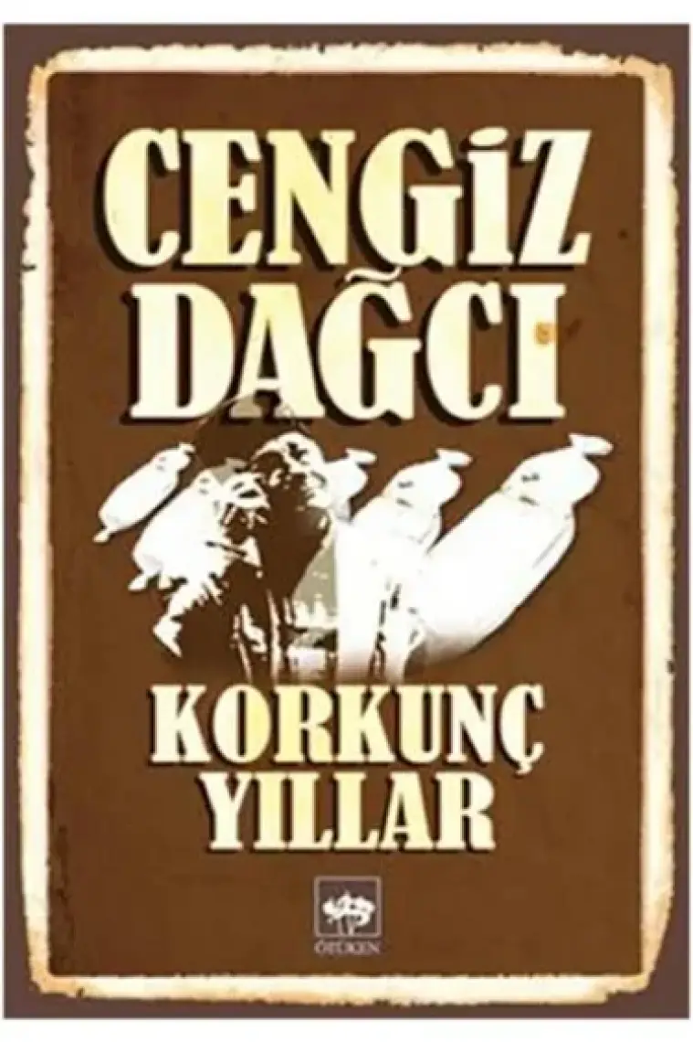 Korkunç Yıllar - Cengiz Dağcı