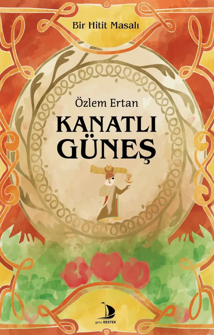 Kanatlı Güneş / Bir Hitit Masalı -  Özlem Ertan
