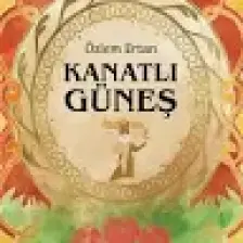 Kanatlı Güneş / Bir Hitit Masalı -  Özlem Ertan