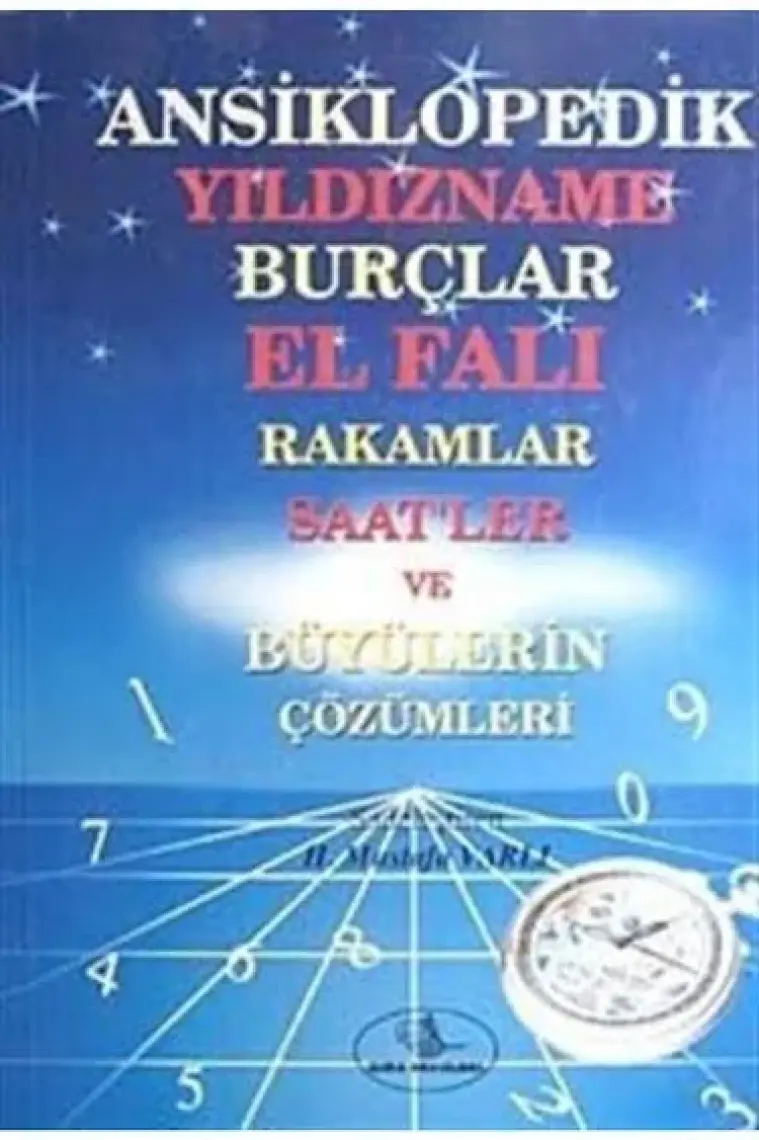 Ansiklopedik Yıldızname Burçlar El Falı Rakamlar Saat'ler ve Büyülerin Çözümleri
