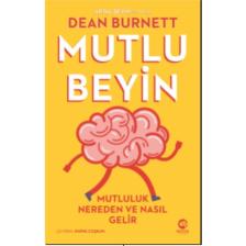 Mutlu Beyin: Mutluluk Nereden ve Nasıl Gelir - Dean Burnett