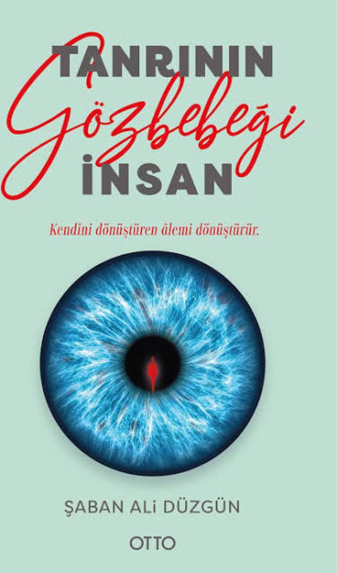 Tanrı'nın Gözbebeği Insan - Şaban Ali Düzgün