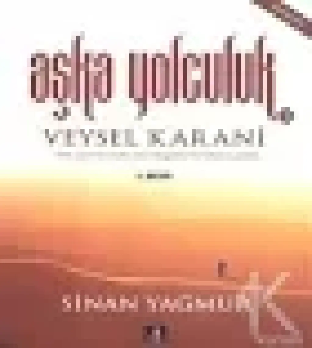 Veysel Karani: Aşk’a Yolculuk - Sinan Yağmur