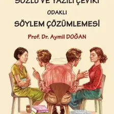 Sözlü ve Yazılı Çeviri Odaklı Söylem Çözümlemesi - Aymil Doğan