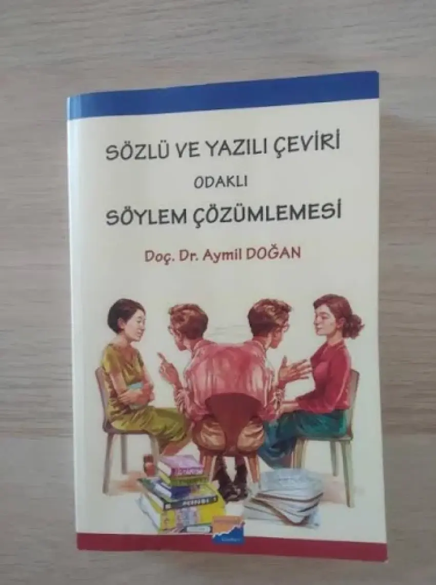 Sözlü ve Yazılı Çeviri Odaklı Söylem Çözümlemesi - Aymil Doğan